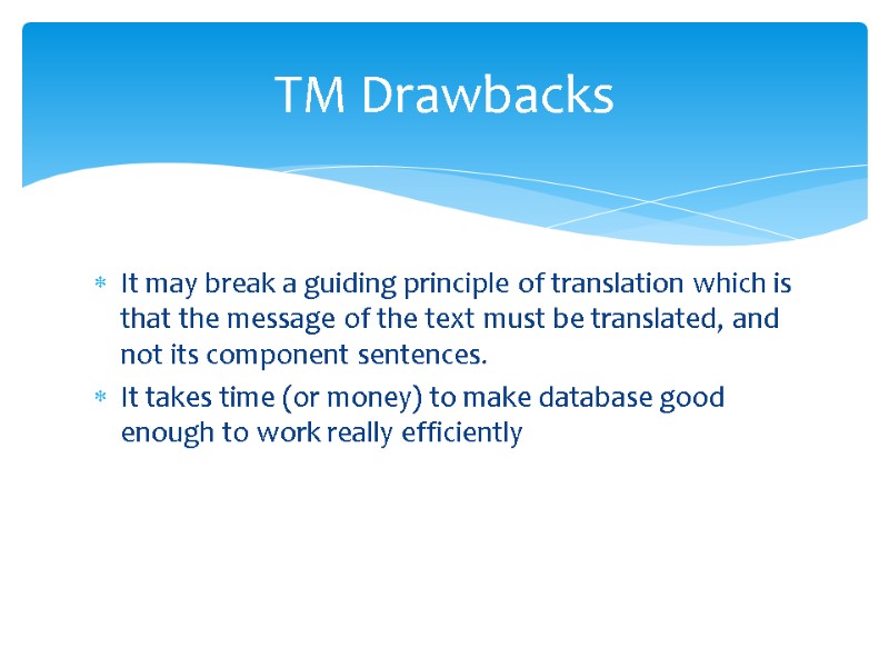 It may break a guiding principle of translation which is that the message of